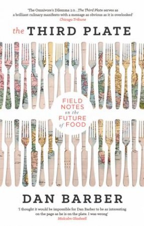 The Third Plate: Field Notes On The Future Of Food by Dan Barber