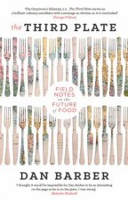 The Third Plate Field Notes On The Future Of Food