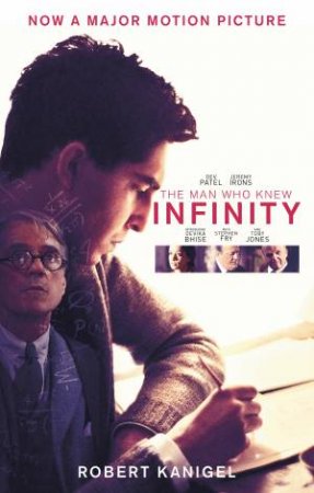 The Man Who Knew Infinity: A Life Of The Genius Ramanujan by Robert Kanigel