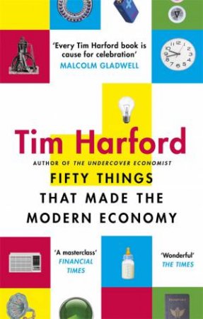 Fifty Things That Made The Modern Economy