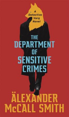 The Department Of Sensitive Crimes by Alexander McCall Smith