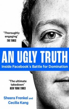 An Ugly Truth by Sheera Frenkel & Cecilia Kang