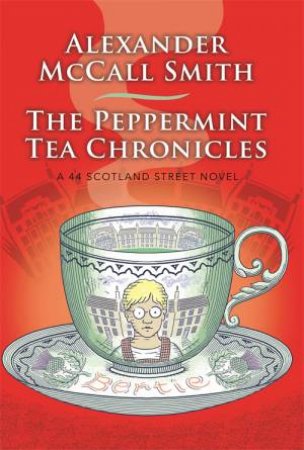 Peppermint Tea Chronicles by Alexander McCall Smith