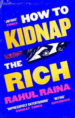 How To Kidnap The Rich by Rahul Raina