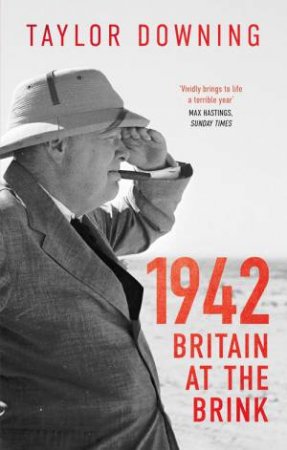 1942: Britain at the Brink by Taylor Downing