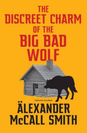 The Discreet Charm Of The Big Bad Wolf by Alexander McCall Smith