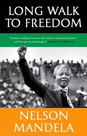 Long Walk To Freedom by Nelson Mandela