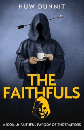 The Faithfuls by Huw Dunnit