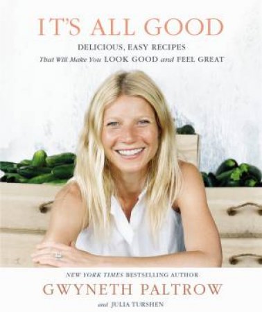 It's All Good by Gwyneth Paltrow & Julia Turshen