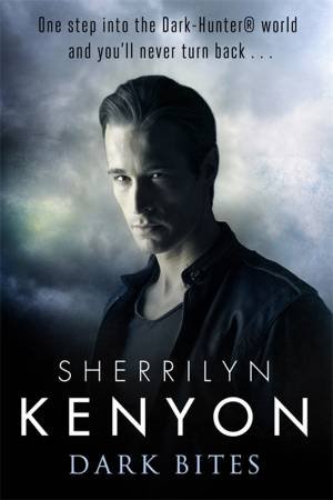 Dark Hunter Novellas: Dark Bites by Sherrilyn Kenyon