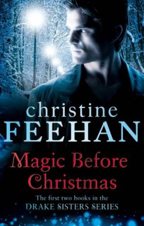 Drake Sisters Omnibus: Magic Before Christmas by Christine Feehan
