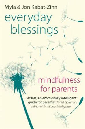 Everyday Blessings: Mindfulness for Parents by Jon Kabat-Zinn