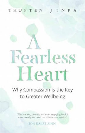 A Fearless Heart by Thupten Jinpa