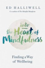 Into The Heart Of Mindfulness Finding A Way Of Wellbeing