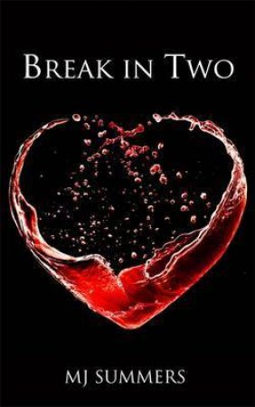 Break in Two by MJ Summers
