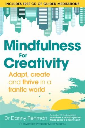 Mindfulness for Creativity by Danny Penman