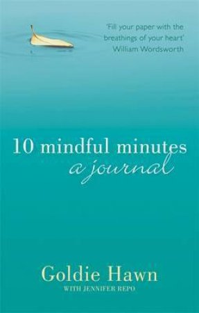 10 Mindful Minutes: A journal by Goldie Hawn