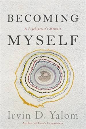 Becoming Myself by Irvin Yalom