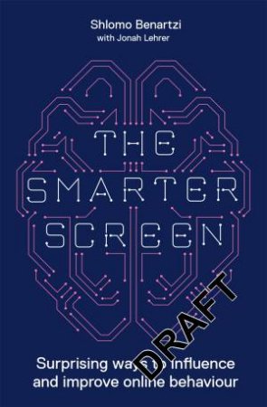 The Smarter Screen by Shlomo Benartzi & Jonah Lehrer