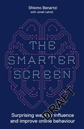 The Smarter Screen by Shlomo Benartzi & Jonah Lehrer