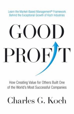 Good Profit by Charles G. Koch