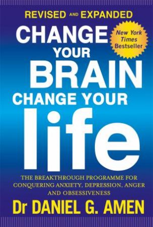 Change Your Brain, Change Your Life (Revised And Expanded)