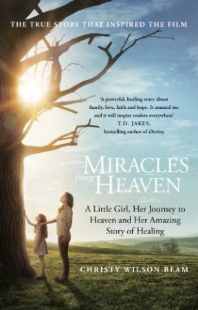 Miracles From Heaven by Christy Wilson Beam