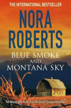 Blue Smoke And Montana Sky by Nora Roberts