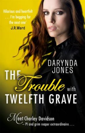 The Trouble With Twelfth Grave by Darynda Jones