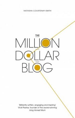 The Million Dollar Blog by Natasha Courtenay-Smith