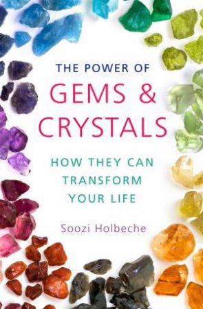 The Power Of Gems And Crystals by Soozi Holbeche