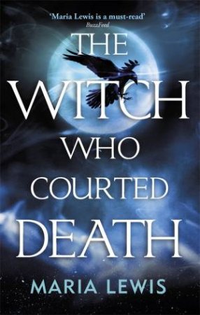 The Witch Who Courted Death by Maria Lewis