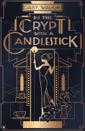 In The Crypt With A Candlestick by Daisy Waugh
