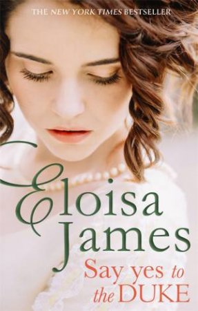 Say Yes To The Duke by Eloisa James