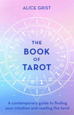 The Book Of Tarot by Alice Grist