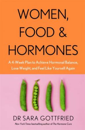 Women, Food And Hormones by Sara Gottfried