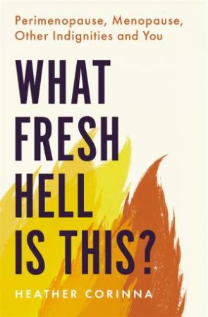 What Fresh Hell Is This? by Heather Corinna