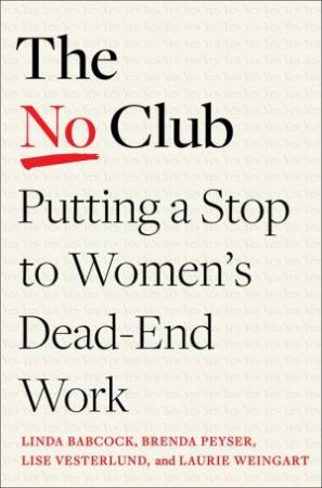 The No Club by Linda Babcock & Brenda Peyser & Lise Vesterlund & Laurie R. Weingart