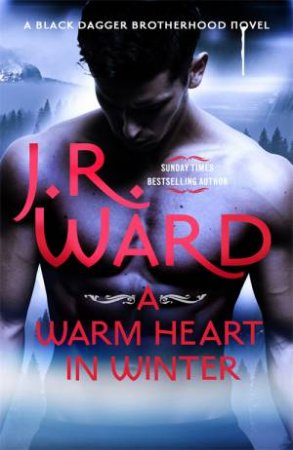 A Warm Heart In Winter by J. R. Ward