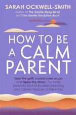 How To Be A Calm Parent