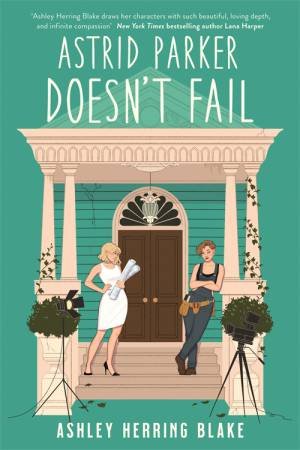 Astrid Parker Doesn't Fail by Ashley Herring Blake