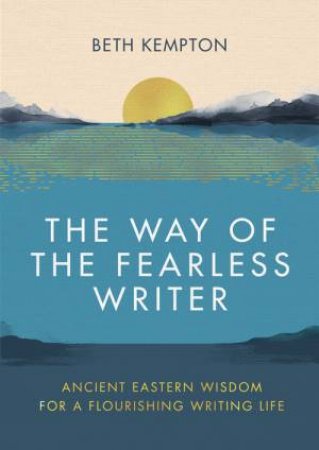 The Way Of The Fearless Writer by Beth Kempton