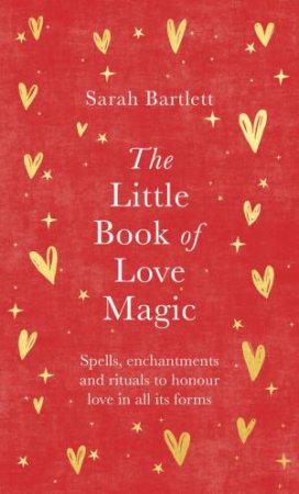 The Little Book Of Love Magic by Sarah Bartlett