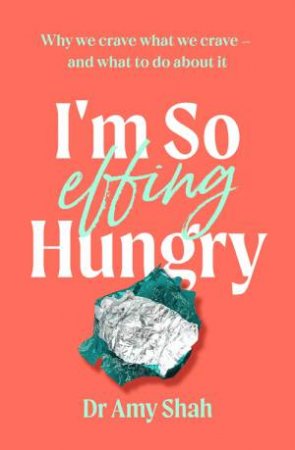 I'm So Effing Hungry by Amy Shah