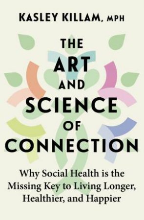 The Art and Science of Connection by Kasley Killam