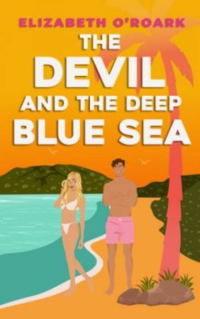 The Devil And The Deep Blue Sea by Elizabeth O'Roark