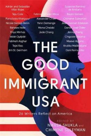 The Good Immigrant USA by Nikesh Shukla & Chimene Suleyman