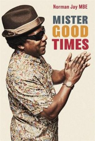 Mr Good Times by Norman Jay