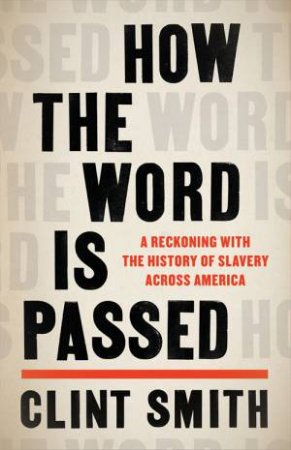 How The Word Is Passed by Clint Smith