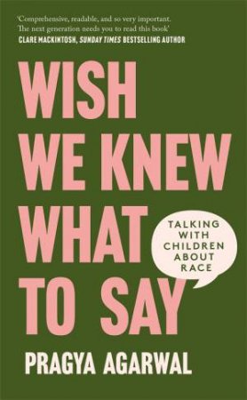 Wish We Knew What To Say by Dr Pragya Agarwal